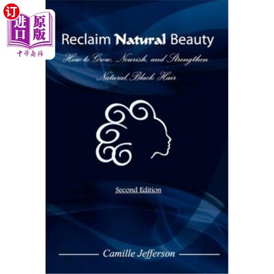 海外直订医药图书Reclaim Natural Beauty: How to Grow, Nourish, and Strengthen Natural, Black Hair 恢复自然美：如何生