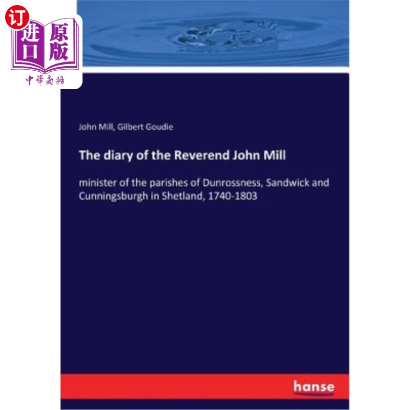 海外直订The diary of the Reverend John Mill: minister of the parishes of Dunrossness, Sa 约翰·米尔牧师的日记:设得兰