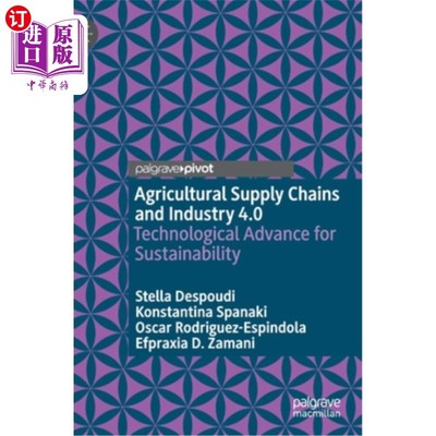 海外直订Agricultural Supply Chains and Industry 4.0: Technological Advance for Sustainab 农业供应链与工业4.0:可持续