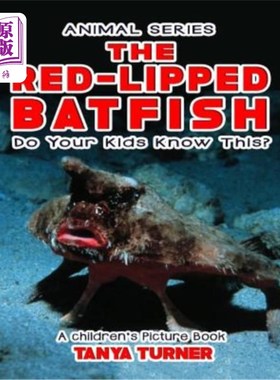 海外直订THE RED-LIPPED BATFISH Do Your Kids Know This?: A Children's Picture Book 红唇蝙蝠鱼你的孩子知道吗儿童绘本