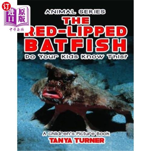 海外直订THE RED-LIPPED BATFISH Do Your Kids Know This?: A Children's Picture Book 红唇蝙蝠鱼你的孩子知道吗儿童绘本