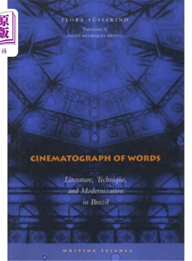 海外直订Cinematograph of Words: Literature, Technique, and Modernization in Brazil 电影摄影:巴西的文学、技术和现代