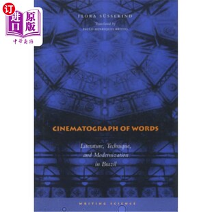 海外直订Cinematograph of Words: Literature, Technique, and Modernization in Brazil 电影摄影:巴西的文学、技术和现代