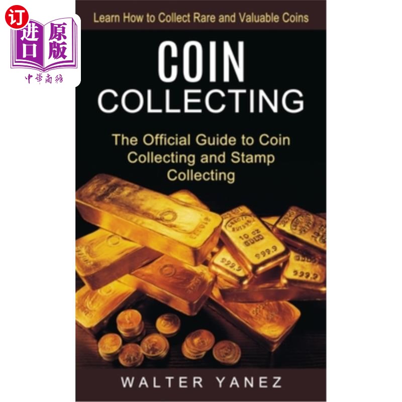 海外直订Coin Collecting: Learn How to Collect Rare and Valuable Coins (The Official Guid 钱币收藏:学习如何收集珍贵