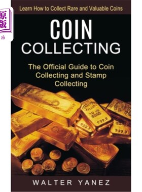 海外直订Coin Collecting: Learn How to Collect Rare and Valuable Coins (The Official Guid 钱币收藏:学习如何收集珍贵