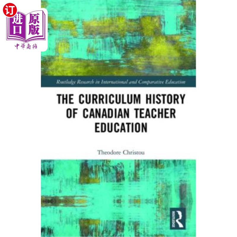 海外直订The Curriculum History of Canadian Teacher Education 加拿大教师教育的课程史