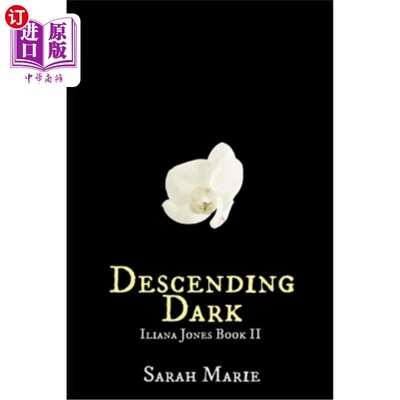 海外直订Descending Dark: Iliana Jones Book 2 黑暗降临:伊利安娜·琼斯第2册