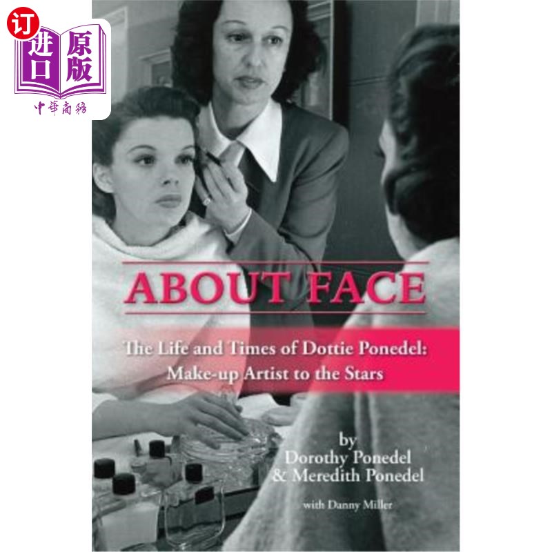 海外直订About Face: The Life and Times of Dottie Ponedel, Make-Up Artist to the Stars 关于脸:多蒂·波内德尔的生活和