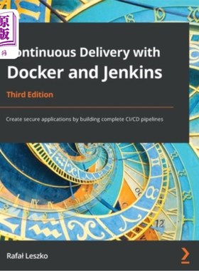 海外直订Continuous Delivery with Docker and Jenkins - Third Edition: Create secure appli Docker和Jen