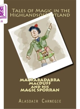 海外直订MACRABADABRA MacDUFF and his MAGIC SPORRAN: Tales of Magic in the Highlands of S MACRABADAB