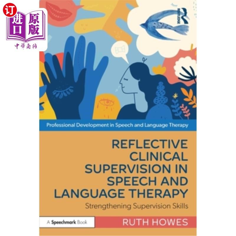 海外直订Reflective Clinical Supervision in Speech and Language Therapy: Strengthening Su 言语语言治疗中的反思性临床