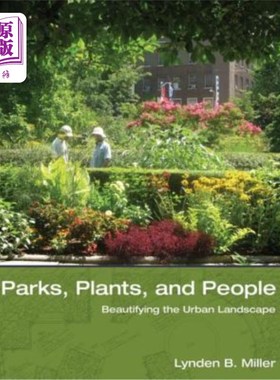 海外直订Parks, Plants, and People: Beautifying the Urban Landscape 公园，植物和人:美化城市景观