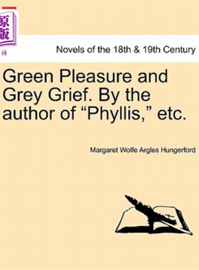 海外直订Green Pleasure and Grey Grief. by the Author of Phyllis, Etc. Vol. II 绿色的快乐和灰色的悲伤。作者：菲利斯