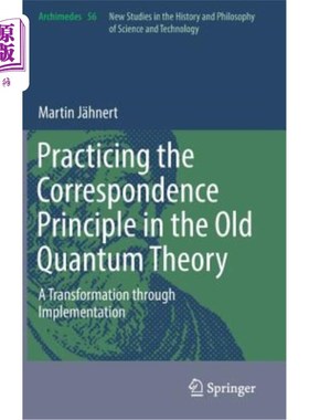 海外直订Practicing the Correspondence Principle in the Old Quantum Theory: A Transformat 旧量子理论中对应原理的实践