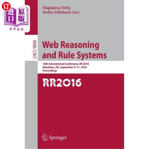 海外直订Web Reasoning and Rule Systems: 10th International Conference, RR 2016, Aberdeen 推理和规则系统：第十届