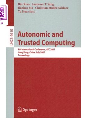 海外直订Autonomic and Trusted Computing: 4th International Conference, ATC 2007 自主与可信计算:第四届国际会议，ATC