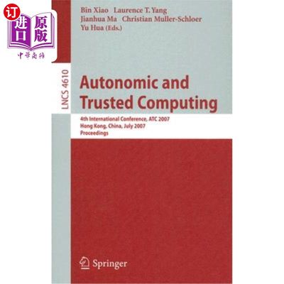 海外直订Autonomic and Trusted Computing: 4th International Conference, ATC 2007 自主与可信计算:第四届国际会议，ATC