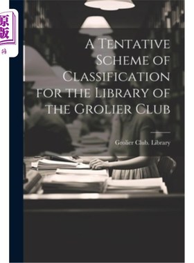 海外直订A Tentative Scheme of Classification for the Library of the Grolier Club 格罗利尔俱乐部图书馆分类方案初探