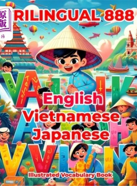 海外直订Trilingual 888 English Vietnamese Japanese Illustrated Vocabulary Book: Colorful 三语888英、越、日插图词汇