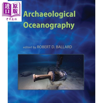 预售 考古海洋学 Archaeological Oceanography 英文原版 Robert D Ballard【中商原版】