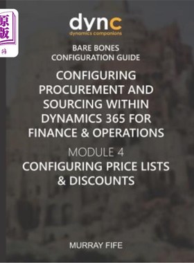 海外直订Configuring Procurement and Sourcing within Dynamics 365 for Finance & Operation 在Dynamics