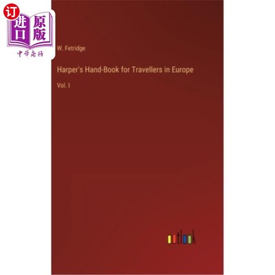 海外直订Harper's Hand-Book for Travellers in Europe: Vol. I 哈珀在欧洲的旅行者手册:卷1