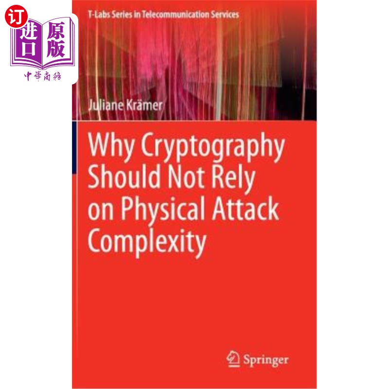 海外直订Why Cryptography Should Not Rely on Physical Attack Complexity 为什么密码学不应该依赖物理攻击的复杂性