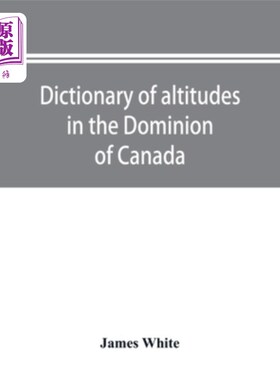海外直订Dictionary of altitudes in the Dominion of Canada 加拿大境内海拔词典