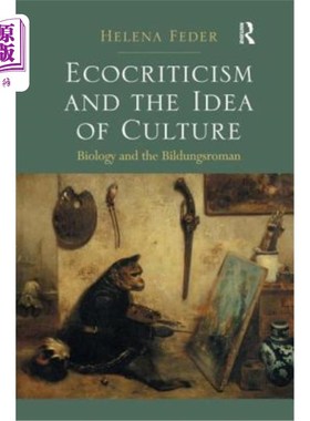 海外直订Ecocriticism and the Idea of Culture: Biology and the Bildungsroman. Helena Fede 生态批评与文化理念：生物学
