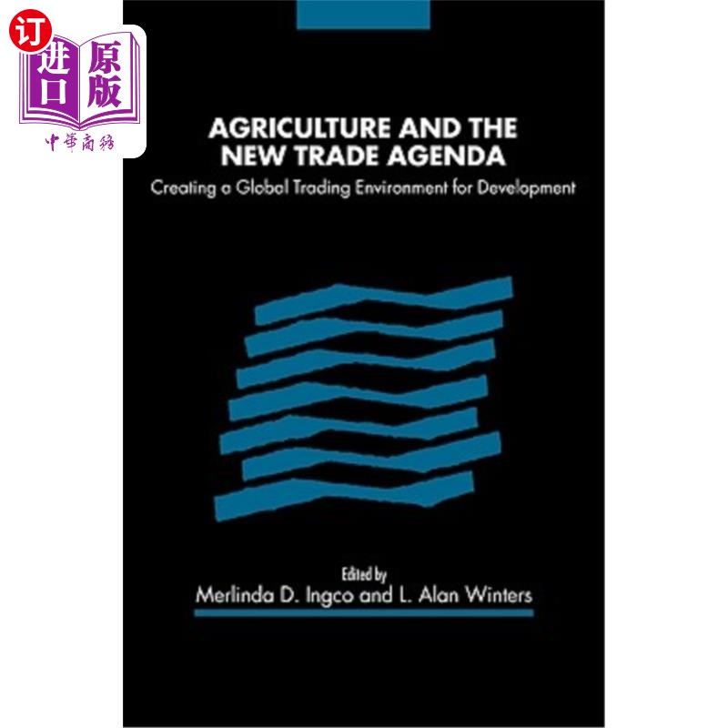 海外直订Agriculture and the New Trade Agenda: Creating a Global Trading Environment for  农业与新贸易议程:创造促进