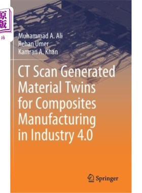 海外直订CT Scan Generated Material Twins for Composites Manufacturing in Industry 4.0 工业4.0中的复合材料制造的CT扫