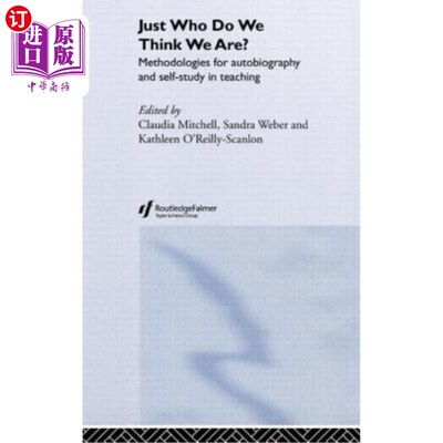 海外直订Just Who Do We Think We Are?: Methodologies for Autobiography and Self-Study in  我们以为我们是谁？：自传和自学