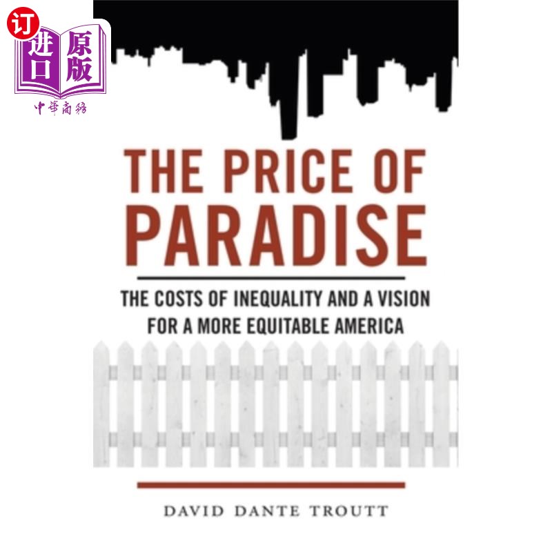 海外直订The Price of Paradise: The Costs of Inequality and a Vision for a More Equitable 天堂的代价：不平等的代价和