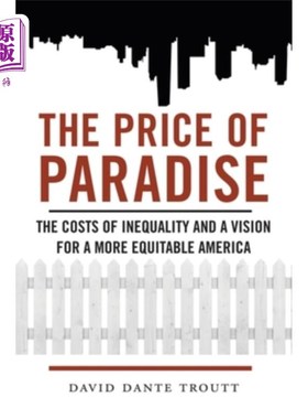 海外直订The Price of Paradise: The Costs of Inequality and a Vision for a More Equitable 天堂的代价：不平等的代价和