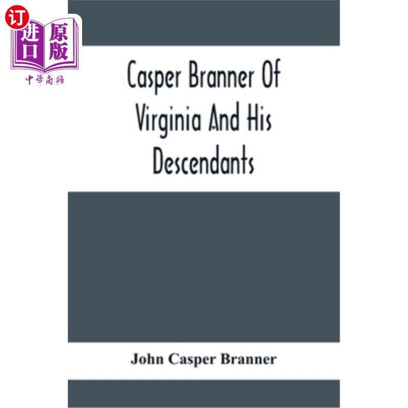 海外直订Casper Branner Of Virginia And His Descendants 弗吉尼亚卡斯珀·布兰纳和他的后代