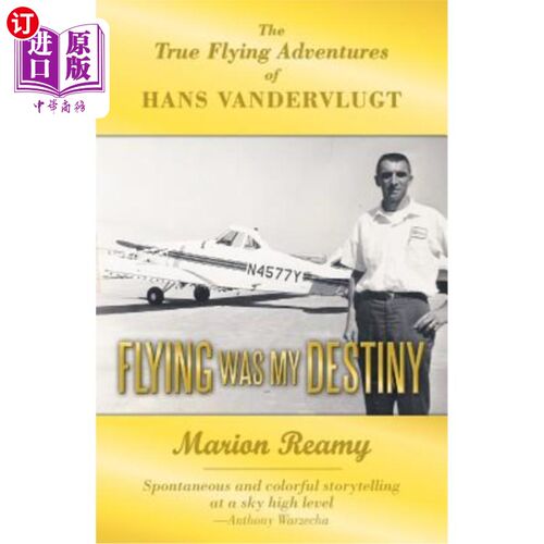 海外直订Flying Was My Destiny: The True Flying Adventures of Hans Vandervlugt 飞行是我的命运：汉斯·范德鲁格真正的飞