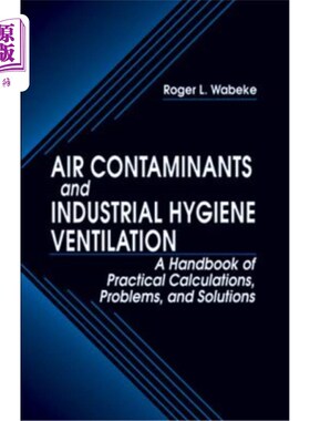 海外直订Air Contaminant Exposures and Industrial Hygiene Ventilation: A Handbook of Prac 空气污染暴露和工业卫生通风