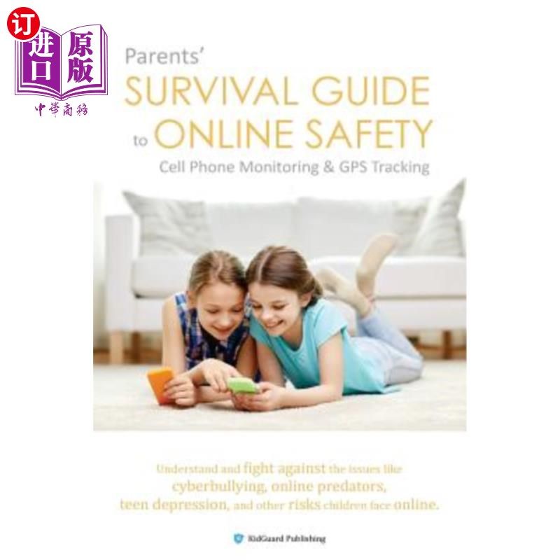 海外直订Parents' Survival Guide to Online Safety - Cell Phone Monitoring & GPS Tracking 家长在线安全生存指南-手机监
