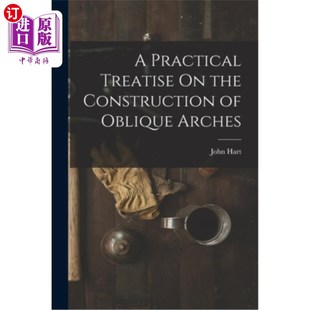 斜拱施工实践论著 Practical Treatise 海外直订A Oblique Construction the Arches