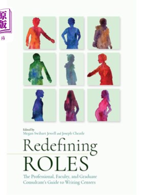 海外直订Redefining Roles: The Professional, Faculty, and Graduate Consultant's Guide to  重新定义角色：专业人员、教