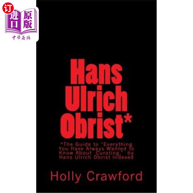 海外直订Hans Ulrich Obrist Indexed: Everything You Always Wanted to Know (About Curating Hans Ulric