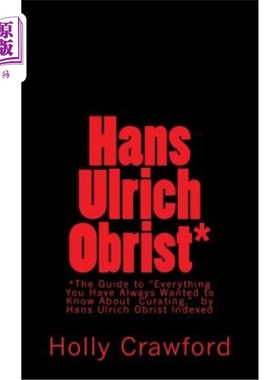 海外直订Hans Ulrich Obrist Indexed: Everything You Always Wanted to Know (About Curating Hans Ulric