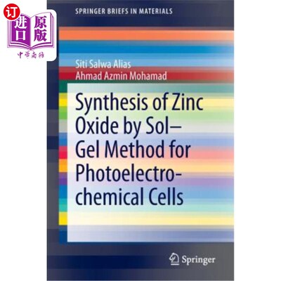 海外直订Synthesis of Zinc Oxide by Sol-Gel Method for Photoelectrochemical Cells 光电化学电池用溶胶-凝胶法合成氧化