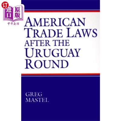 海外直订American Trade Laws After the Uruguay Round 乌拉圭回合后的美国贸易法