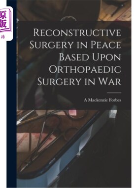 海外直订医药图书Reconstructive Surgery in Peace Based Upon Orthopaedic Surgery in War 基于战争骨科的和平重建外科