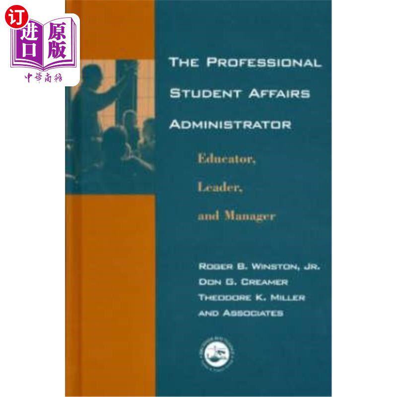 海外直订The Professional Student Affairs Administrator: Educator, Leader, and Manager 专业学生事务管理人员:教育工作