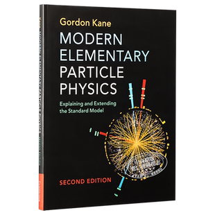 Modern Elementary Particle Physics 英文原版 现代基本粒子物理学：解释并扩展标准模型 Gordon Kane【中商原版】