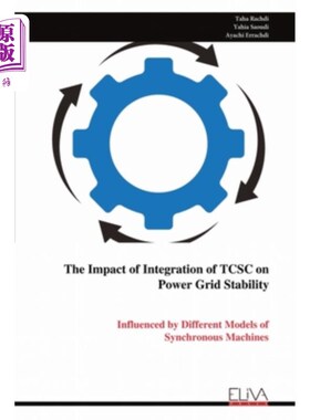 海外直订The Impact of Integration of TCSC on Power Grid Stability: Influenced by Differe TCSC集成对电网稳定性的影响