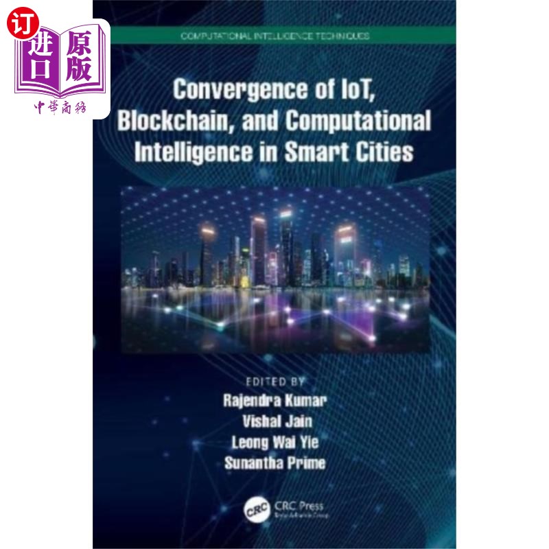海外直订Convergence of IoT, Blockchain, and Computationa... 物联网、区块链和计算智能在智慧城市中的融合