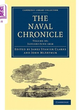 海外直订The Naval Chronicle: Volume 39, January-July 1818: Containing a General and Biog 海军编年史:第39卷